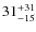 $31^{\rm +31}_{-15}$