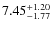 $ 7.45^{\rm + 1.20}_{- 1.77}$