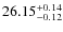 $26.15^{\rm + 0.14}_{- 0.12}$