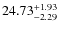 $ 24.73^{\rm + 1.93}_{- 2.29}$