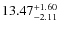 $ 13.47^{\rm + 1.60}_{- 2.11}$