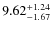 $ 9.62^{\rm + 1.24}_{- 1.67}$