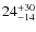 $24^{\rm +30}_{-14}$