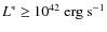 $L^*~{\geq}~10^{42}~{\rm erg~s^{-1}}$