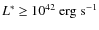 $L^*~{\geq}~10^{42}~{\rm erg\; s^{-1}}$