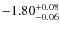 $\rm -1.80_{-0.06}^{+0.08}$