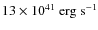 $13\times 10^{41}~\rm {erg\; s^{-1}}$