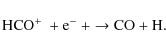 \begin{displaymath}
\mbox{\rm {HCO$^{+}$ }} + \mbox{e$^{-}$ } + \rightarrow \mbox{\rm {CO}} + \mbox{\rm {H}} .
\end{displaymath}