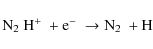 \begin{displaymath}
\mbox{\rm {N$_{2}$ H$^{+}$ }} + \mbox{e$^{-}$ } \rightarrow \mbox{\rm {N$_{2}$ }} + \mbox{\rm {H}}
\end{displaymath}