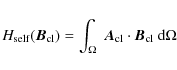 \begin{displaymath}%
H_{\rm self}(\vec B_{\rm cl}) = \int_{\Omega}~\vec A_{\rm cl} \cdot \vec B_{\rm cl}~{\rm d}\Omega
\end{displaymath}