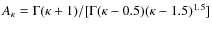$A_\kappa=\Gamma(\kappa+1)/[\Gamma(\kappa-0.5)(\kappa-1.5)^{1.5}]$