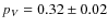 $p_{V}=0.32\pm0.02$