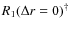 $R_1(\Delta r = 0)^\dagger$