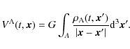 \begin{displaymath}V^{\rm A}(t,{\vec x})=G\int_A \frac{\rho_{\rm A}(t,{\vec x'})}{\vert {\vec x}-{\vec x'}\vert}{\rm d}^3{\vec x'} .
\end{displaymath}