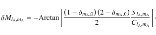 \begin{displaymath}\delta M_{l_{\rm A},m_{\rm A}}=-{\rm Arctan}\left[\frac{\left...
...{S_{l_{\rm A},m_{\rm A}}}{C_{l_{\rm A},m_{\rm A}}}\right]\cdot
\end{displaymath}