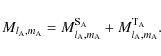 \begin{displaymath}M_{l_{\rm A},m_{\rm A}}=M_{l_{\rm A},m_{\rm A}}^{\rm S_{\rm A}}+M_{l_{\rm A},m_{\rm A}}^{\rm T_{\rm A}} .
\end{displaymath}