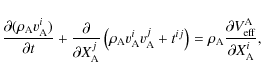 \begin{displaymath}
\frac{\partial (\rho_{\rm A}v_{\rm A}^i)}{\partial t}+\frac{...
... A}\frac{\partial V_{\rm eff}^{\rm A}}{\partial X^i_{\rm A}} ,
\end{displaymath}