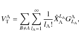\begin{displaymath}V_{\rm T}^{\rm A}=\sum_{B\ne A}\sum_{l_{\rm A}=1}^\infty\frac{1}{l_{\rm A}!}\hat{X}_{\rm A}^{L_{\rm A}}G_{L_{\rm A}}^{\rm A} ,
\end{displaymath}