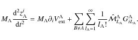 \begin{displaymath}M_{\rm A}\frac{{\rm d}^2z_{\rm A}^i}{{\rm d}t^2}=M_{\rm A}\pa...
...m A}!}\hat{\cal M}_{L_{\rm A}}^{\rm A}G_{iL_{\rm A}}^{\rm A} .
\end{displaymath}