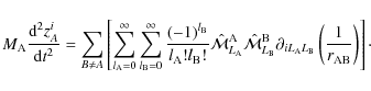 \begin{displaymath}
M_{\rm A}\frac{{\rm d}^2z_A^i}{{\rm d}t^2}=\sum_{B\ne A}\lef...
...L_{\rm B}}\left(\frac{1}{r_{\rm AB}}\right)\right\rbrack \cdot
\end{displaymath}