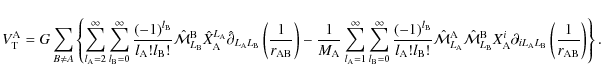 \begin{displaymath}V^{\rm A}_{\rm T}=G\sum_{B\ne A}\left\lbrace \sum_{l_{\rm A}=...
...m A}L_{\rm B}}\left(\frac{1}{r_{\rm AB}}\right)\right\rbrace .
\end{displaymath}