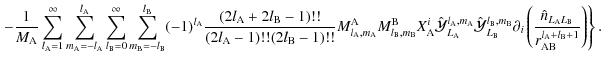 $\displaystyle \left.-\frac{1}{M_{\rm A}}\sum_{l_{\rm A}=1}^\infty\sum_{m_{\rm A...
...{L_{\rm A}L_{\rm B}}}{r_{\rm AB}^{l_{\rm A}+l_{\rm B}+1}}\right)\right\rbrace .$