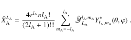 \begin{displaymath}\hat{X}_{\rm A}^{L_{\rm A}}=\frac{4r^{l_{\rm A}}\pi l_{\rm A}...
...rm A},m_{\rm A}}Y_{l_{\rm A},m_{\rm A}}^{*}(\theta,\varphi)~ .
\end{displaymath}