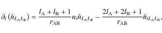 \begin{displaymath}
\partial_{i}\left(\hat{n}_{L_{\rm A}L_{\rm B}}\right)=\frac{...
...rm A}+2l_{\rm B}+1}{r_{\rm AB}}\hat{n}_{iL_{\rm A}L_{\rm B}} ,
\end{displaymath}