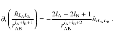 \begin{displaymath}\partial_i\left(\frac{\hat{n}_{L_{\rm A}L_{\rm B}}}{r_{\rm AB...
...m AB}^{l_{\rm A}+l_{\rm B}+2}}\hat{n}_{iL_{\rm A}L_{\rm B}}~ .
\end{displaymath}