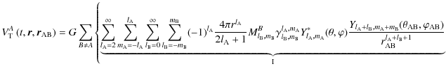 $\displaystyle V^A_{\rm {T}}\left(t,\vec r,\vec r_{\rm AB}\right)=G\sum_{B\ne A}...
...{\rm AB},\varphi_{\rm AB})}{r_{\rm AB}^{l_{\rm A}+l_{\rm B}+1}}}_{\rm I}\right.$