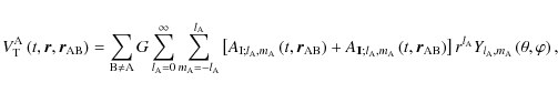 \begin{displaymath}V_{\rm T}^{\rm A}\left(t,\vec r,\vec r_{\rm AB}\right)=\sum_{...
...{l_{\rm A}}Y_{l_{\rm A},m_{\rm A}}\left(\theta,\varphi\right),
\end{displaymath}