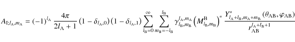 \begin{displaymath}A_{{\rm I};l_{\rm A},m_{\rm A}}=\left(-1\right)^{l_{\rm A}}\f...
...},\varphi_{\rm AB}\right)}{r_{\rm AB}^{l_{\rm A}+l_{\rm B}+1}}
\end{displaymath}