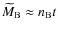 ${\widetilde M}_{\rm B}\approx n_{\rm B}t$