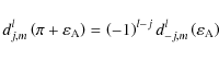 \begin{displaymath}d_{j,m}^{l}\left(\pi+\varepsilon_{\rm A}\right)=\left(-1\right)^{l-j}d_{-j,m}^{l}\left(\varepsilon_{\rm A}\right)
\end{displaymath}