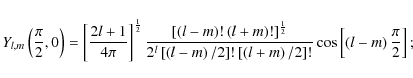 \begin{displaymath}Y_{l,m}\left(\frac{\pi}{2},0\right)=\left[\frac{2l+1}{4\pi}\r...
...ght)/2\right]!}\cos\left[\left(l-m\right)\frac{\pi}{2}\right];
\end{displaymath}