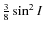 $\frac{3}{8}\sin^{2}I$