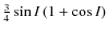 $\frac{3}{4}\sin I\left(1+\cos I\right)$
