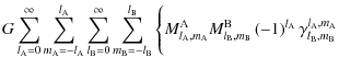 $\displaystyle G\sum_{l_{\rm A}=0}^{\infty}\sum_{m_{\rm A}=-l_{\rm A}}^{l_{\rm A...
...B}\left(-1\right)^{l_{\rm A}}\gamma_{l_{\rm B},m_{\rm B}}^{l_{\rm A},m_{\rm A}}$