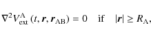 \begin{displaymath}\nabla^{2}V^{\rm A}_{\rm ext}\left(t,\vec r,\vec r_{\rm AB}\right)=0\quad\hbox{if}\quad \vert\vec r\vert\ge R_{\rm A},
\end{displaymath}