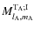 $M^{{\rm T}_{\rm A};\rm I}_{l_{\rm A},m_{\rm A}}$