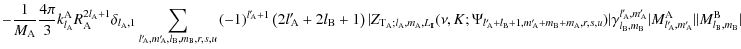 $\displaystyle -\frac{1}{M_{\rm A}}\frac{4\pi}{3}k_{l_{\rm A}}^{\rm A}R_{\rm A}^...
...rm A},m{'}_{\!\!\rm A}}^{\rm A}\vert \vert M_{l_{\rm B},m_{\rm B}}^{\rm B}\vert$