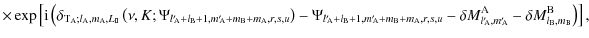 $\displaystyle \times\exp\left[{\rm i}\left(\delta_{{\rm T}_{\rm A};l_{\rm A},m_...
...m{'}_{\!\!\rm A}}^{\rm A}-\delta M_{l_{\rm B},m_{\rm B}}^{\rm B}\right)\right],$
