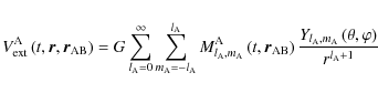 \begin{displaymath}V_{\rm ext}^{\rm A}\left(t,\vec r,\vec r_{\rm AB}\right)=G\su...
...\rm A},m_{\rm A}}\left(\theta,\varphi\right)}{r^{l_{\rm A}+1}}
\end{displaymath}