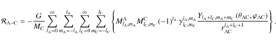 \begin{displaymath}{\mathcal R}_{{\rm A}-{\rm C}}=-\frac{G}{M_{\rm C}}\sum_{l_{\...
..._{\rm AC}\right)}{r_{\rm AC}^{l_{\rm A}+l_{\rm C}+1}}\right\}.
\end{displaymath}