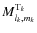 $M_{l_k,m_k}^{{\rm T}_k}$