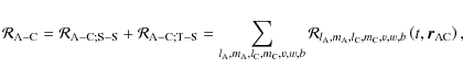\begin{displaymath}{\mathcal R}_{{\rm A}-{\rm C}}={\mathcal R}_{{\rm A}-{\rm C};...
...A},l_{\rm C},m_{\rm C},v,w,b}\left(t,{\vec r}_{\rm AC}\right),
\end{displaymath}