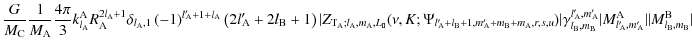 $\displaystyle \frac{G}{M_{\rm C}}\frac{1}{M_{\rm A}}\frac{4\pi}{3}k^{\rm A}_{l_...
...'}_{\!\!\rm A},m{'}_{\!\!\rm A}}\vert\vert M^{\rm B}_{l_{\rm B},m_{\rm B}}\vert$