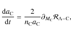 \begin{displaymath}\frac{{\rm d} a_{\rm C}}{{\rm d}t}=\frac{2}{n_{\rm C}a_{\rm C}}\partial_{M_{\rm C}}{\mathcal R_{\rm A-\rm C}},
\end{displaymath}
