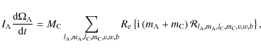 \begin{displaymath}I_{\rm A}\frac{{\rm d}\Omega_{\rm A}}{{\rm d}t}=M_{\rm C}\sum...
...al R}_{l_{\rm A},m_{\rm A},l_{\rm C},m_{\rm C},v,w,b}\right\},
\end{displaymath}