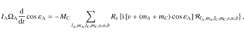 \begin{displaymath}I_{\rm A}\Omega_{\rm A}\frac{{\rm d}}{{\rm d}t}\cos\varepsilo...
...al R}_{l_{\rm A},m_{\rm A},l_{\rm C},m_{\rm C},v,w,b}\right\},
\end{displaymath}